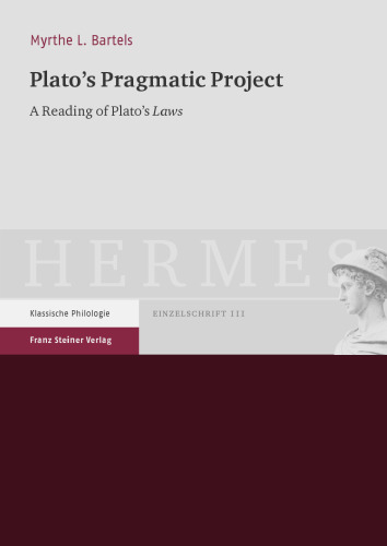 Plato's Pragmatic Project: A Reading of Plato's Laws
