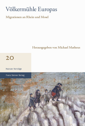 Völkermühle Europas: Migrationen an Rhein und Mosel