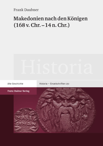 Makedonien nach den Königen (168 v. Chr. – 14 n. Chr.)