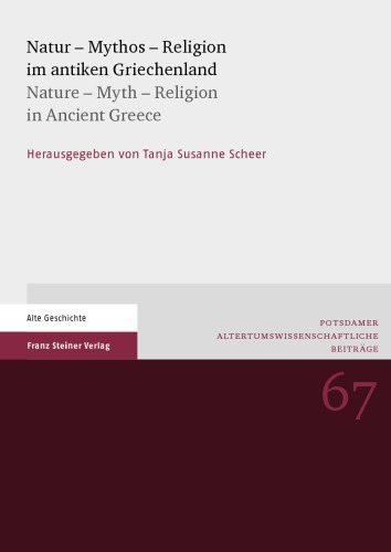 Natur - Mythos - Religion im antiken Griechenland / Nature - Myth - Religion in Ancient Greece: Herausgegeben:Scheer, Tanja S.
