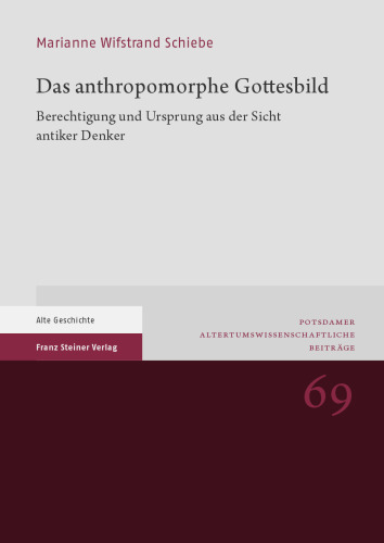 Das Anthropomorphe Gottesbild: Berechtigung Und Ursprung Aus Der Sicht Antiker Denker