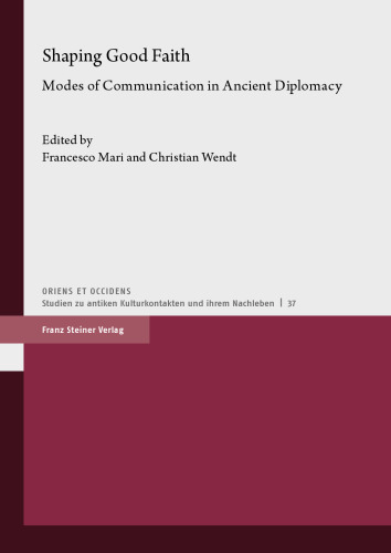 Shaping Good Faith: Modes of Communication in Ancient Diplomacy