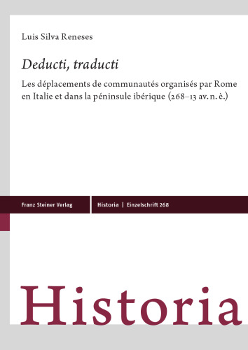 Deducti, Traducti: Les Deplacements de Communautes Organises Par Rome En Italie Et Dans La Peninsule Iberique (268-13 Av. N. E.)