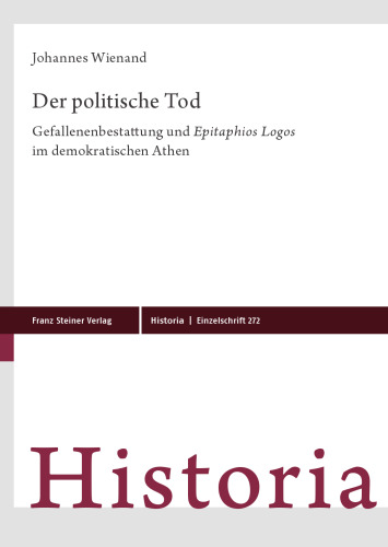 Der politische Tod: Gefallenenbestattung und "Epitaphios Logos" im demokratischen Athen