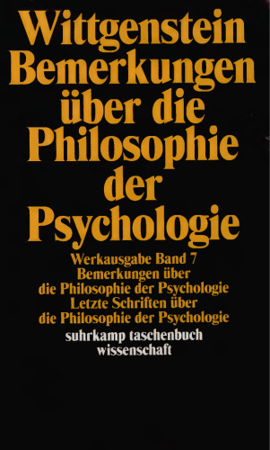 Schriften 7 : Bemerkungen über die Philosophie der Psychologie. Letzte Schriften über die Philosophie der Psychologie