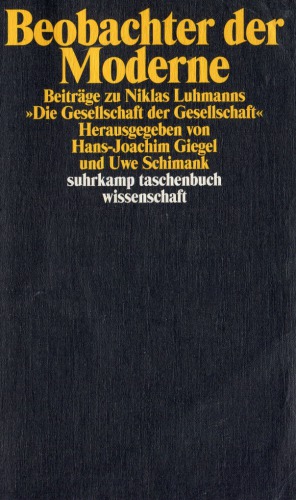 Beobachter der Moderne - Beiträge zu Niklas Luhmanns »Die Gesellschaft der Gesellschaft«