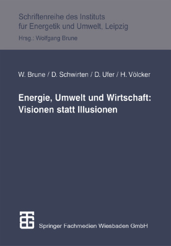 Energie, Umwelt und Wirtschaft: Visionen statt Illusionen
