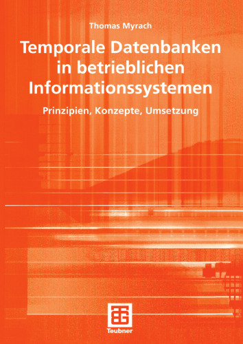 Temporale Datenbanken in betrieblichen Informationssystemen: Prinzipien, Konzepte, Umsetzung