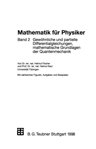 Mathematik für Physiker: Gewöhnliche und partielle Differentialgleichungen, mathematische Grundlagen der Quantenmechanik
