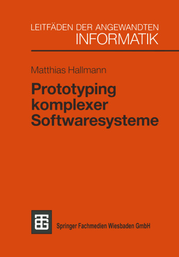 Prototyping komplexer Softwaresysteme: Ansätze zum Prototyping und Vorschlag einer Vorgehensweise