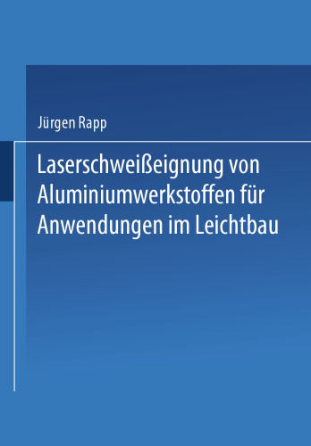 Laserschweißeignung von Aluminiumwerkstoffen für Anwendungen im Leichtbau