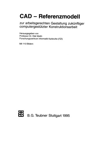 CAD — Referenzmodell: zur arbeitsgerechten Gestaltung zukünftiger computergestützter Konstruktionsarbeit