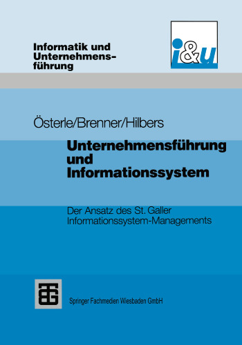 Unternehmensführung und Informationssystem: Der Ansatz des St. Galler Informationssystem-Managements
