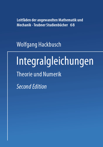 Integralgleichungen: Theorie und Numerik