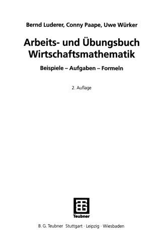 Arbeits- und Übungsbuch Wirtschaftsmathematik: Beispiele — Aufgaben — Formeln