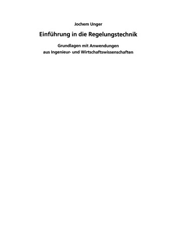 Einführung in die Regelungstechnik: Grundlagen mit Anwendungen aus Ingenieur- und Wirtschaftswissenschaften