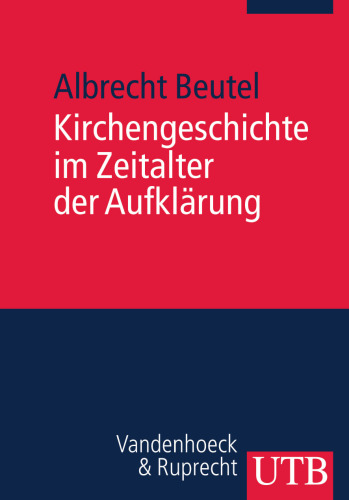 Kirchengeschichte im Zeitalter der Aufklärung: Ein Kompendium
