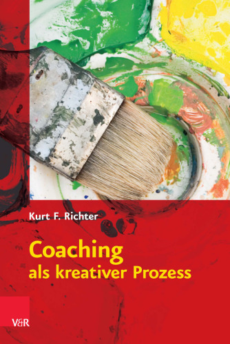 Coaching als kreativer Prozess: Werkbuch für Coaching und Supervision mit Gestalt und System