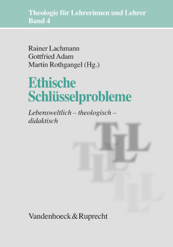 Ethische Kernthemen: Lebensweltlich - theologisch-ethisch - didaktisch