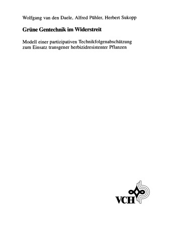 Grune Gentechnik im Widerstreit: Modell einer partizipativen Technikfolgenabschatzung zum Einsatz transgener herbizidresistenter Pflanzen