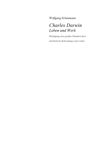 Charles Darwin - Leben und Werk: Wurdigung eines gro?en Nuturforschers und kritische Betrachtung seiner Lehre