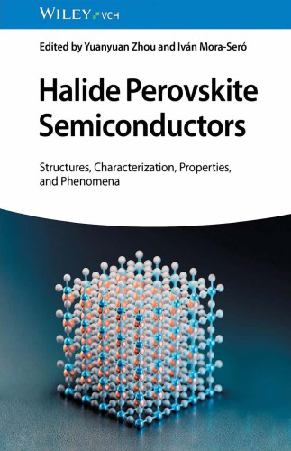 Halide Perovskite Semiconductors. Structures, Characterization, Properties, and Phenomena