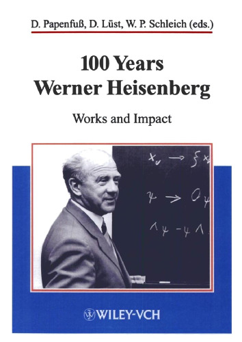 100 years Werner Heisenberg: works and impact