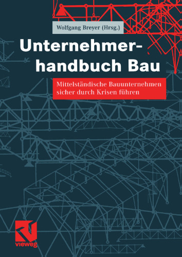 Unternehmerhandbuch Bau: Mittelständische Bauunternehmen sicher durch Krisen führen