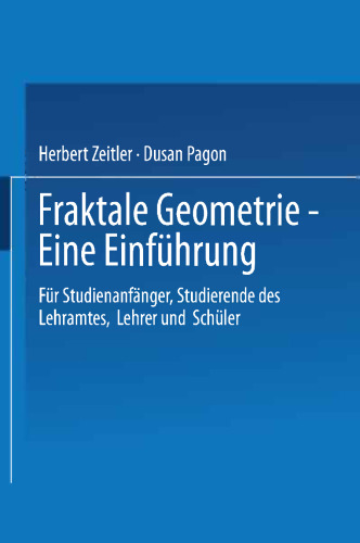 Fraktale Geometrie — Eine Einführung: Für Studienanfänger, Studierende des Lehramtes, Lehrer und Schüler