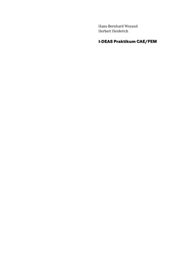 I-DEAS Praktikum CAE/FEM: Berechnen und Simulieren mit I-DEAS Master Series