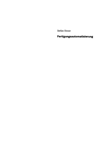 Fertigungsautomatisierung: Automatisierungsmittel, Gestaltung und Funktion