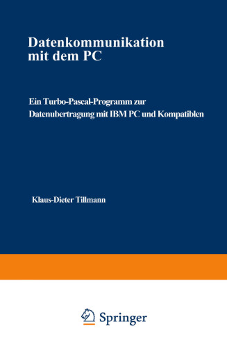 Datenkommunikation mit dem PC: Ein Turbo-Pascal-Programm zur Datenübertragung mit IBM PC und Kompatiblen