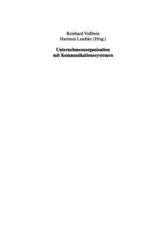 Unternehmensorganisation mit Kommunikationssystemen: Beiträge zu einem effizienten EDV-Einsatz