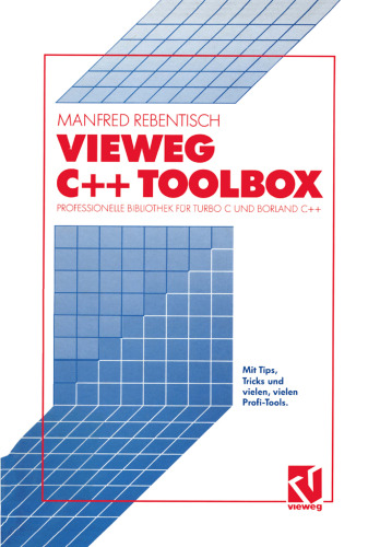 Vieweg C++ Toolbox: Professionelle Bibliothek für Turbo C und Borland C++