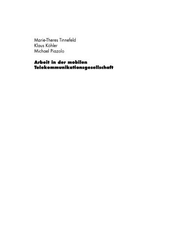 Arbeit in der mobilen Kommunikationsgesellschaft: Arbeits-, datenschutzrechtliche, wirtschaftliche und soziale Auswirkungen der Telearbeit