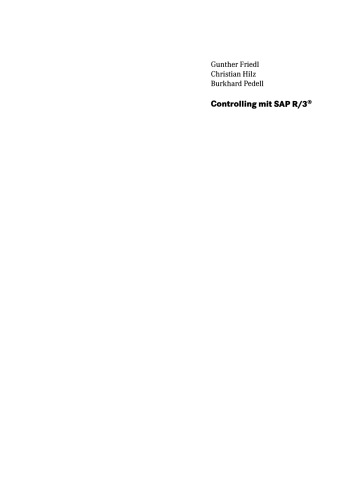 Controlling mit SAP R/3®: Eine praxisorientierte Einführung mit umfassender Fallstudie und beispielhaften Controlling-Anwendungen