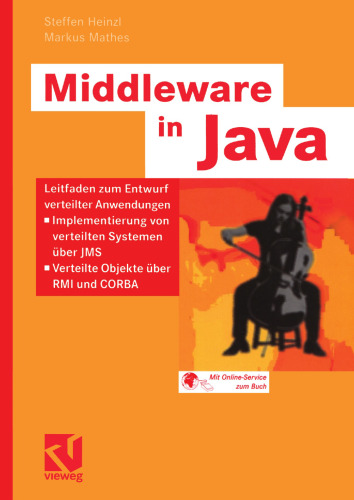 Middleware in Java: Leitfaden zum Entwurf verteilter Anwendungen — Implementierung von verteilten Systemen über JMS — Verteilte Objekte über RMI und CORBA