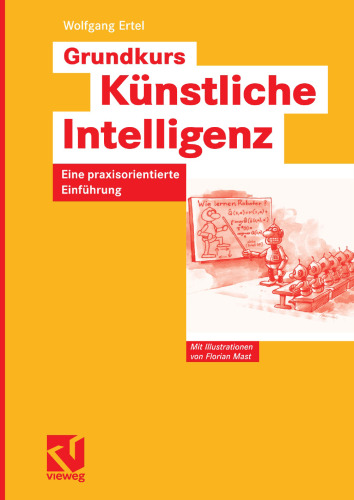 Grundkurs Künstliche Intelligenz: Eine praxisorientierte Einführung