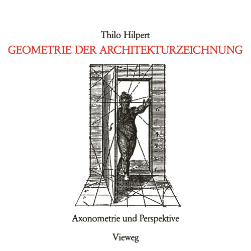 Geometrie der Architekturzeichnung: Einführung in Axonometrie und Perspektive