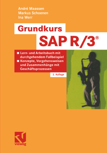 Grundkurs SAP R/3®: Lern- und Arbeitsbuch mit durchgehendem Fallbeispiel — Konzepte, Vorgehensweisen und Zusammenhänge mit Geschäftsprozessen