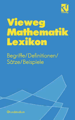 Vieweg Mathematik Lexikon: Begriffe/Definitionen/Sätze/Beispiele für das Grundstudium