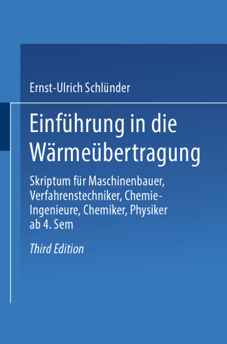 Einführung in die Wärmeübertragung: Skriptum für Maschinenbauer, Verfahrenstechniker, Chemie-Ingenieure, Chemiker, Physiker ab 4. Semester