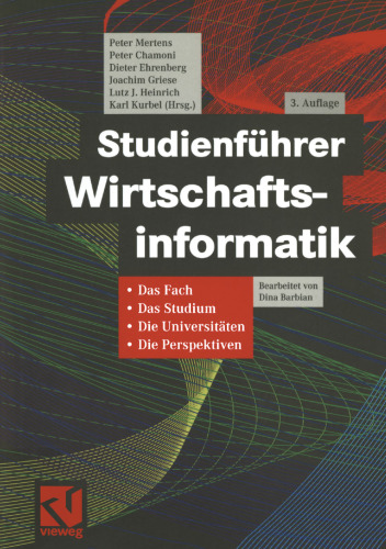 Studienführer Wirtschaftsinformatik: Das Fach, das Studium, die Universitäten, die Perspektiven