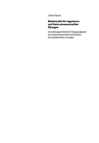 Mathematik für Ingenieure und Naturwissenschaftler Übungen: Anwendungsorientierte Übungsaufgaben aus Naturwissenschaft und Technik mit ausführlichen Lösungen