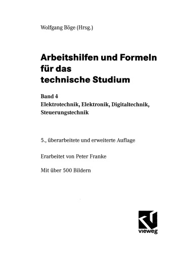 Arbeitshilfen und Formeln für das technische Studium: Elektrotechnik, Elektronik, Digitaltechnik, Steuerungstechnik