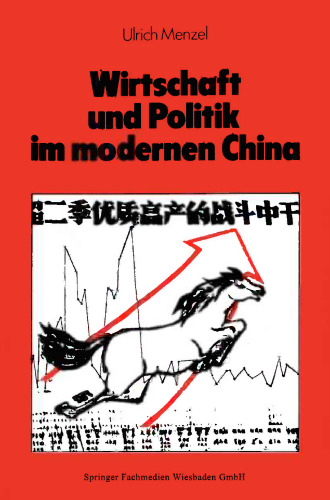 Wirtschaft und Politik im modernen China: Eine Sozial- und Wirtschaftsgeschichte von 1842 bis nach Maos Tod