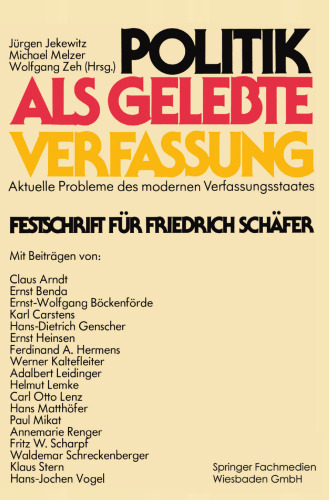 Politik als gelebte Verfassung: Aktuelle Probleme des modernen Verfassungsstaates