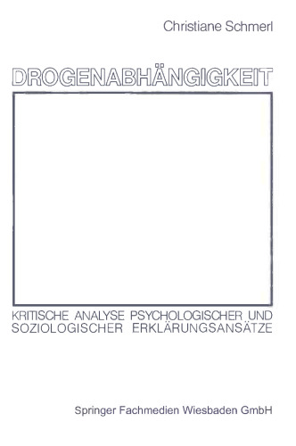 Drogenabhängigkeit: Kritische Analyse psychologischer und soziologischer Erklärungsansätze
