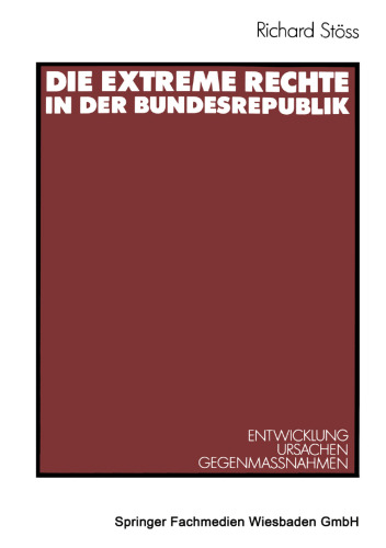 Die extreme Rechte in der Bundesrepublik: Entwicklung — Ursachen — Gegenmaβnahmen