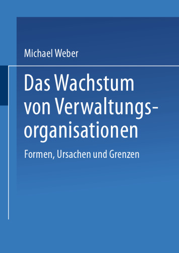 Das Wachstum von Verwaltungsorganisationen: Formen, Ursachen und Grenzen